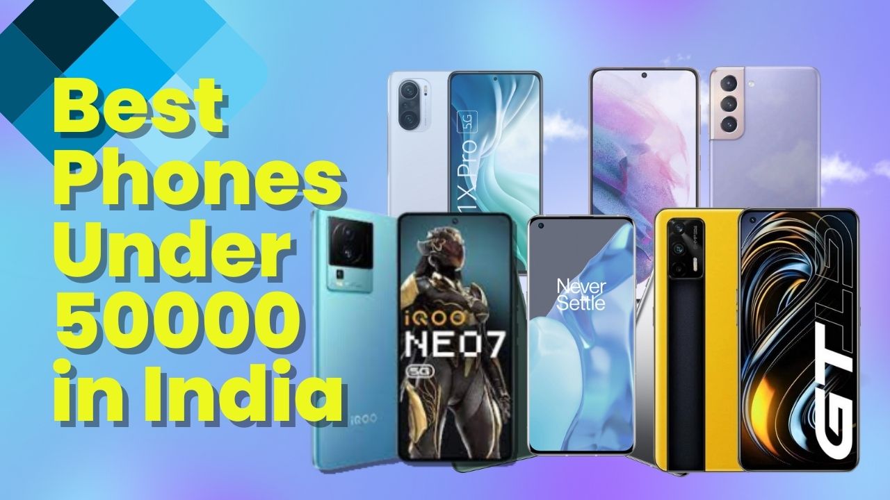 Top 10 Picks Best Phone Under 50000 in India 2023