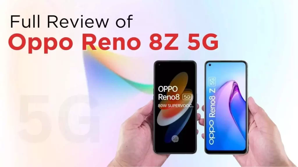 Full Review of Oppo Reno 8Z 5G