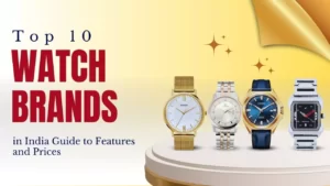 Top 10 Watch Brands in India