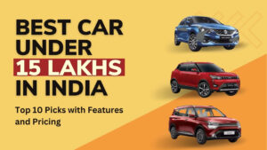 Best Car Under 15 Lakhs in India Top 10 Picks with Features and Pricing 